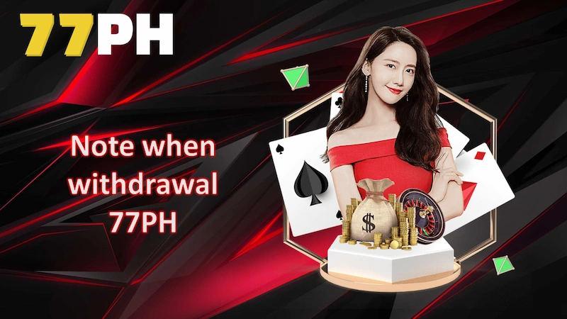 Note when withdrawal 77PH